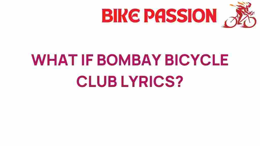 bombay-bicycle-club-lyrics-meaning