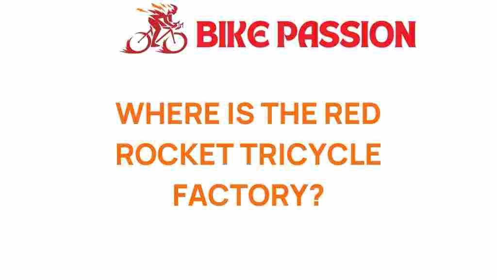 red-rocket-tricycle-factory-location